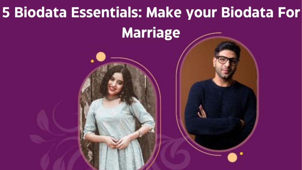 5 Biodata Essentials: Make your Biodata For Marriage